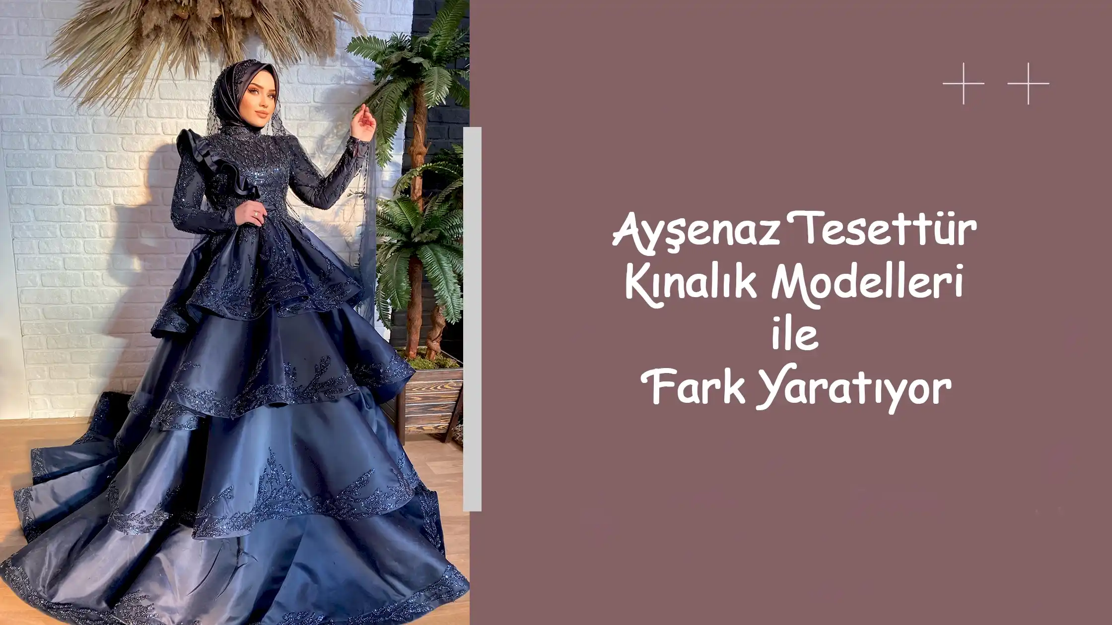 Ayşenaz Tesettür Kınalık Modelleri ile Fark Yaratıyor