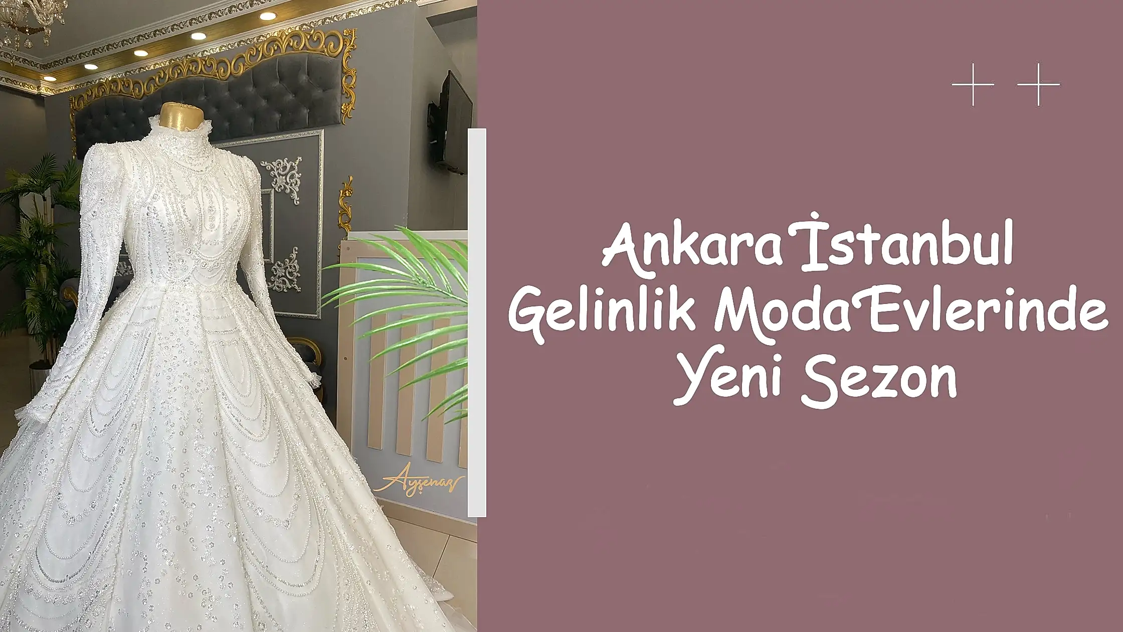 Ankara İstanbul Gelinlik Moda Evlerinde Yeni Sezon