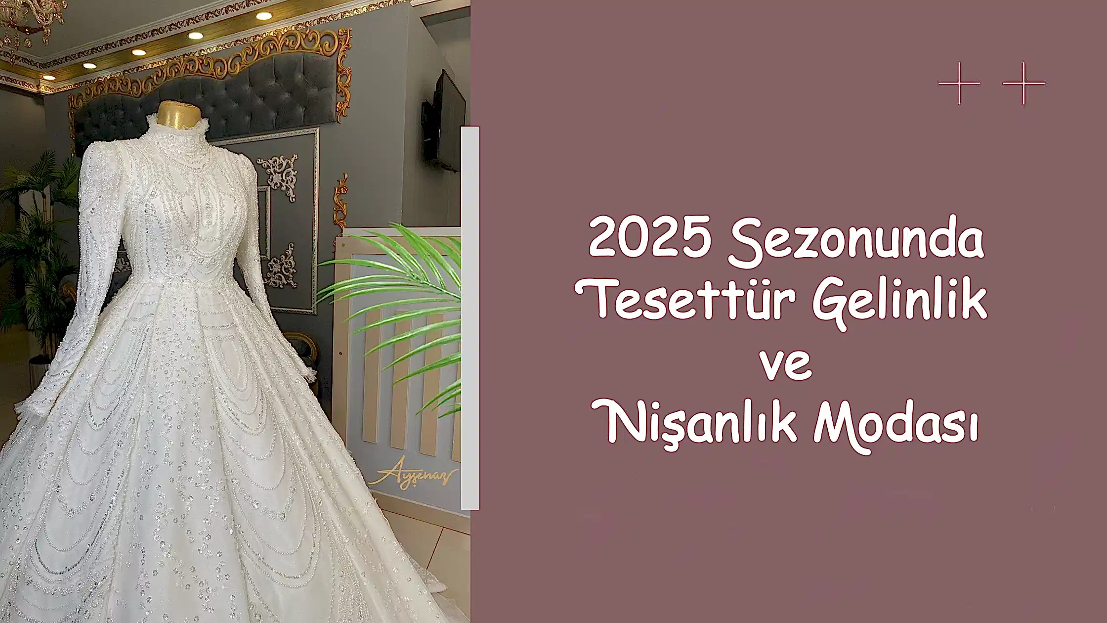 2025 Sezonunda Tesettür Gelinlik ve Nişanlık Modası