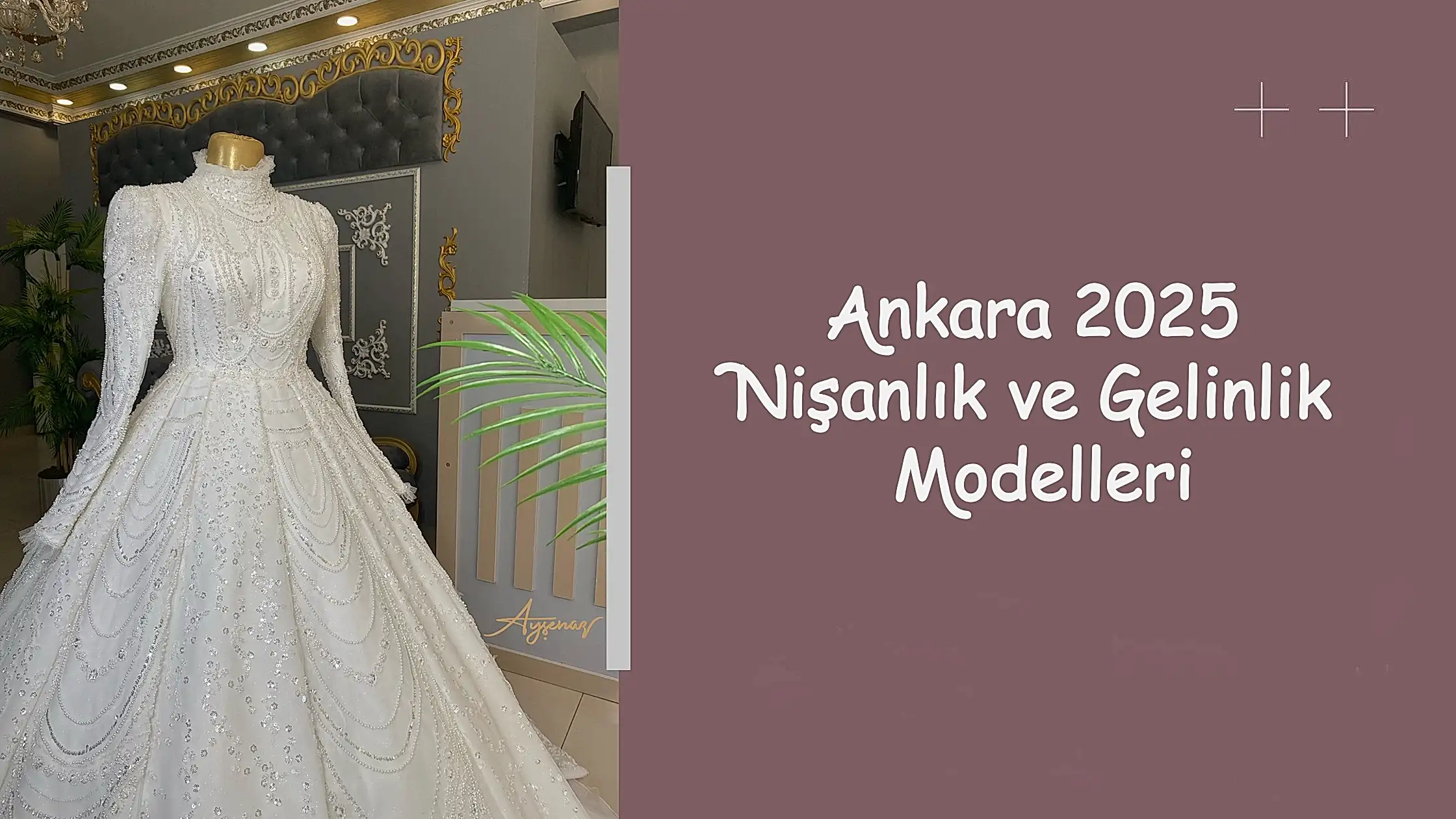 Ankara 2025 Nişanlık ve Gelinlik Modelleri