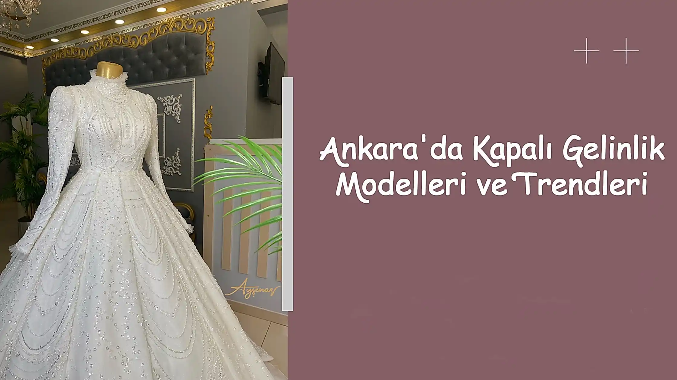 Ankara'da Kapalı Gelinlik Modelleri ve Trendleri