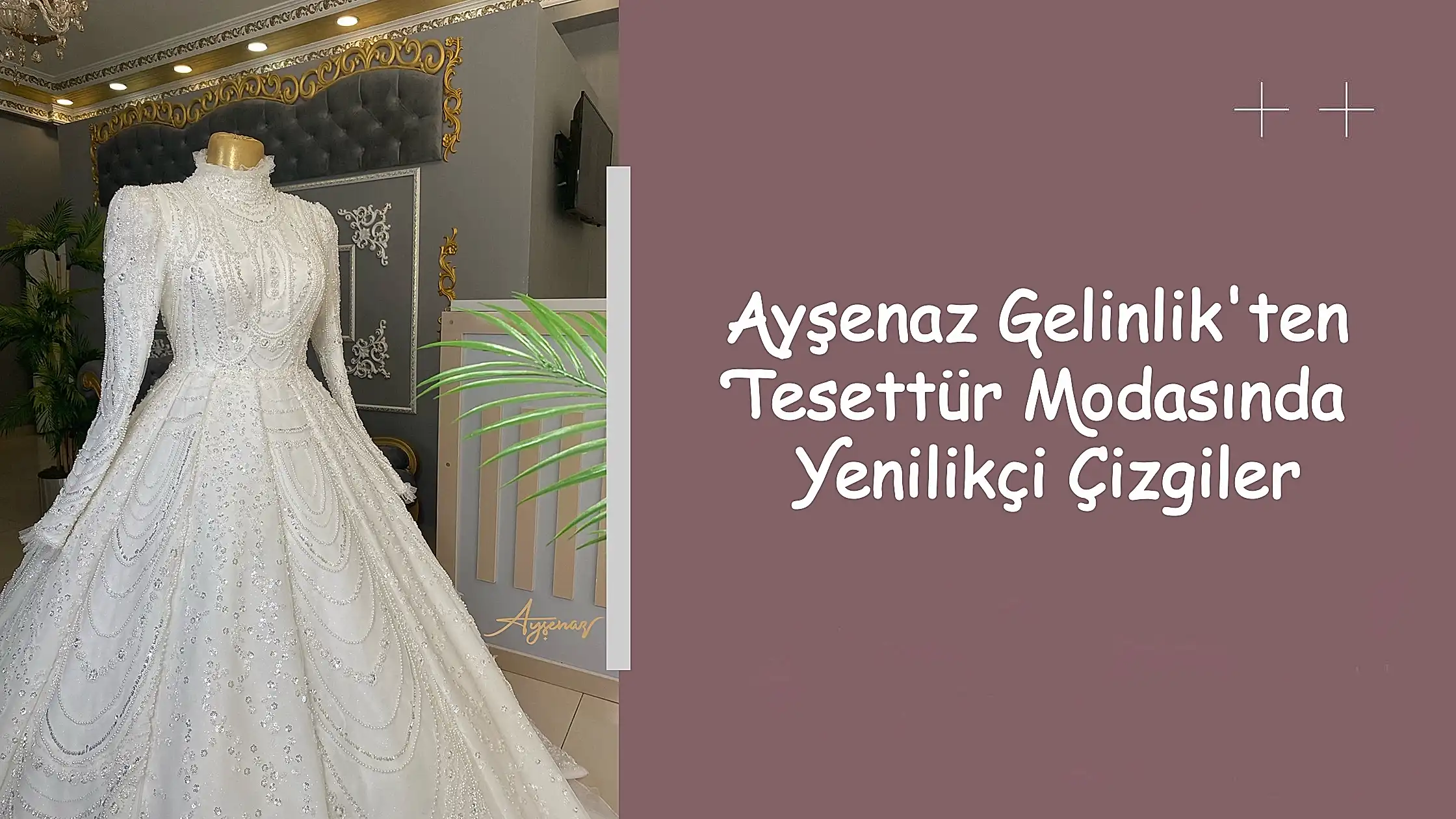 Ayşenaz Gelinlik'ten Tesettür Modasında Yenilikçi Çizgiler