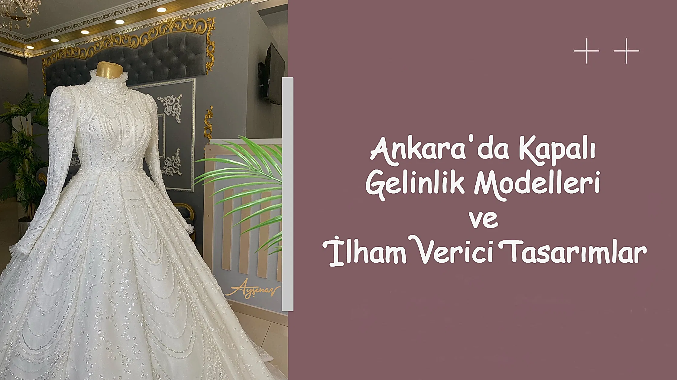 Ankara'da Kapalı Gelinlik Modelleri ve İlham Verici Tasarımlar