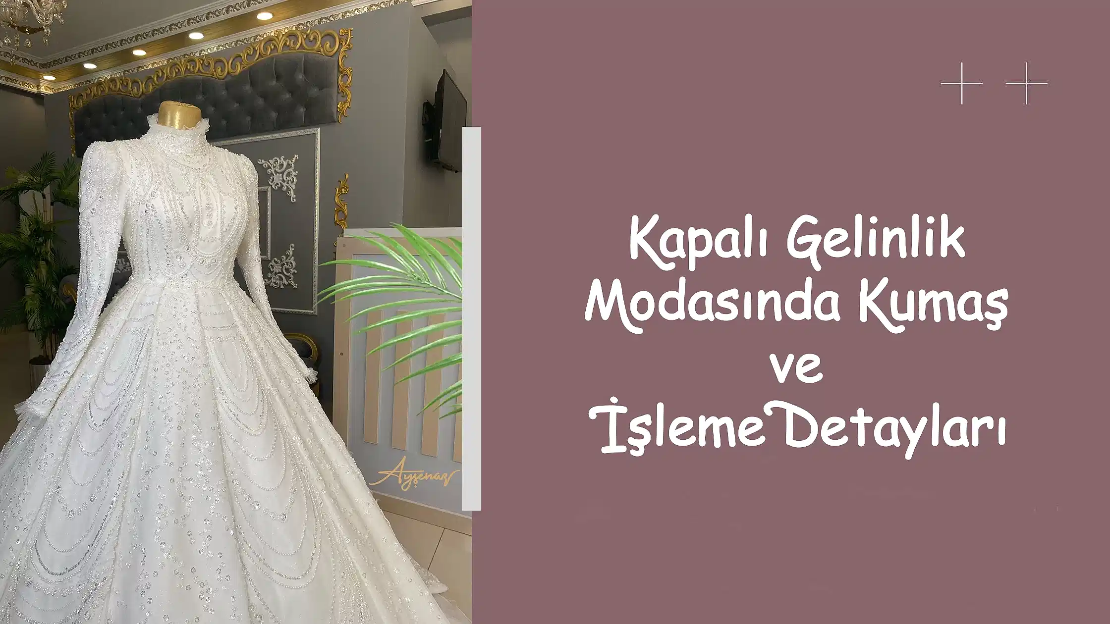 Kapalı Gelinlik Modasında Kumaş ve İşleme Detayları