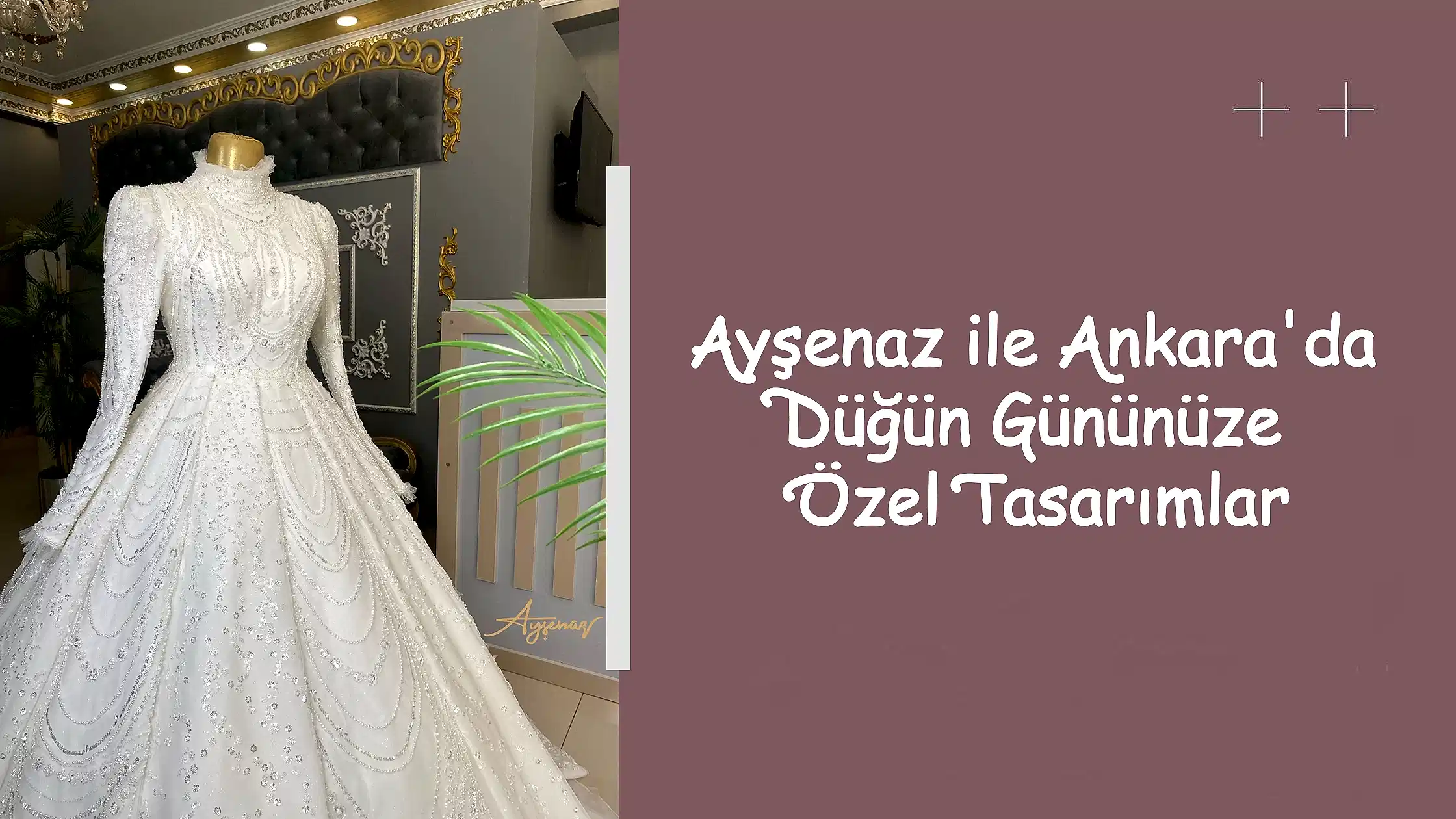 Ayşenaz ile Ankara'da Düğün Gününüze Özel Tasarımlar