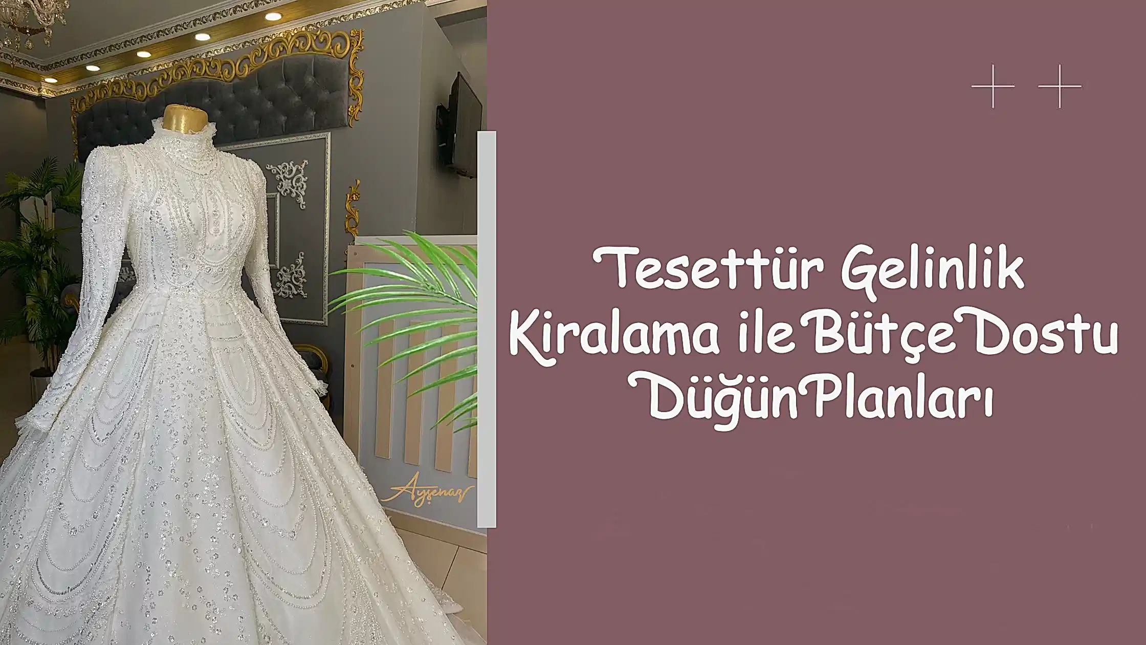 Tesettür Gelinlik Kiralama ile Bütçe Dostu Düğün Planları