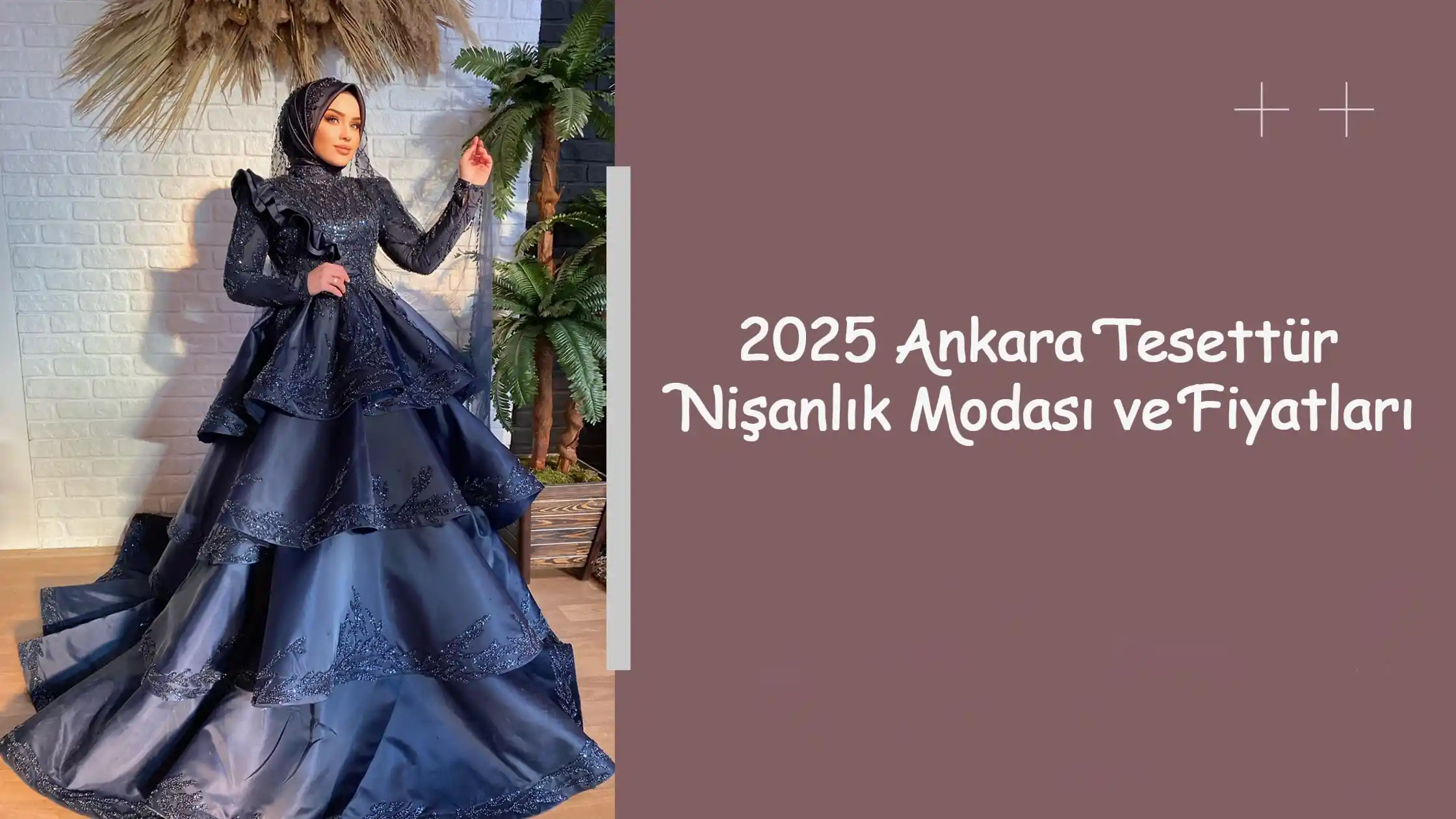 2025 Ankara Tesettür Nişanlık Modası ve Fiyatları