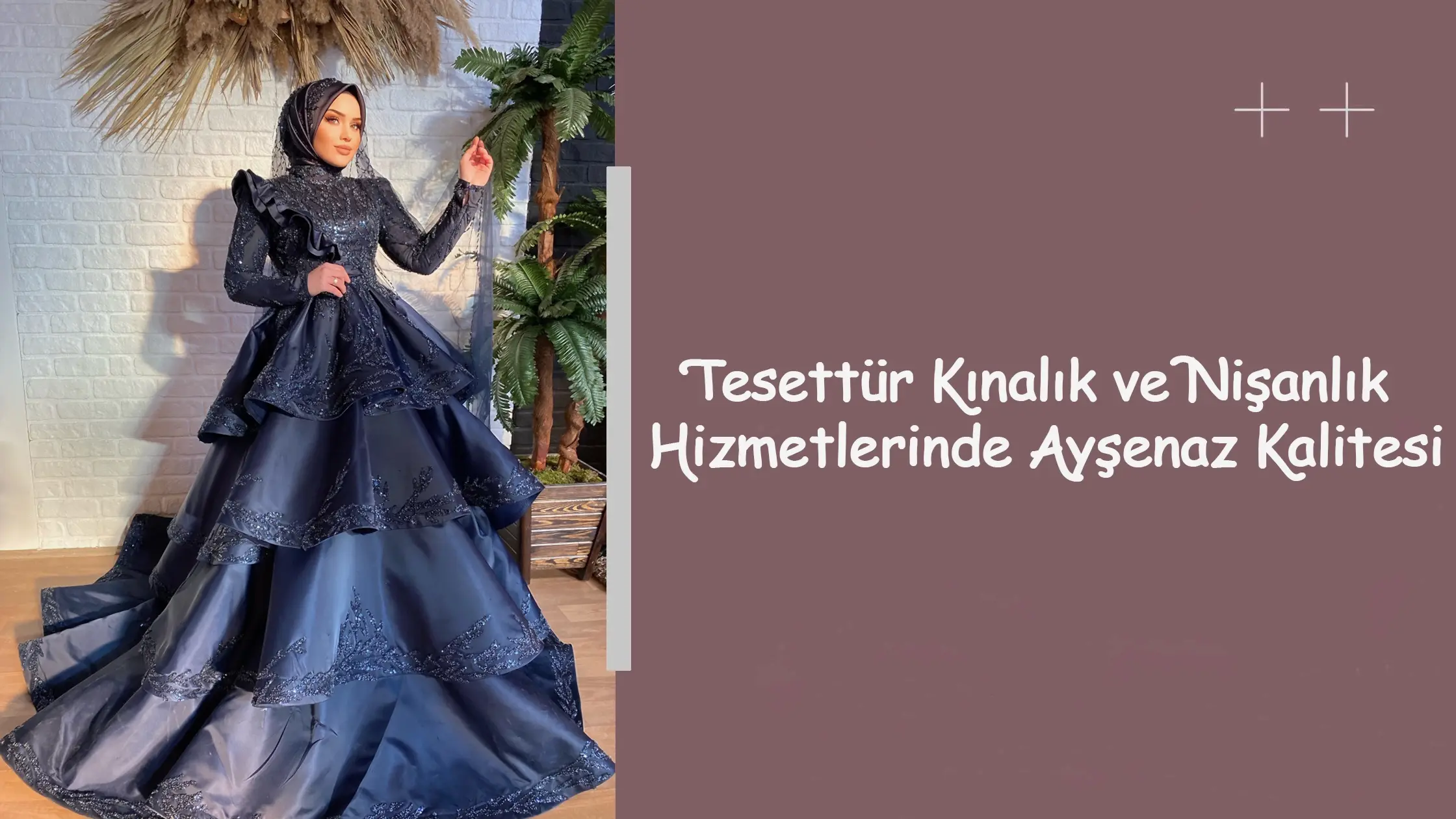 Tesettür Kınalık ve Nişanlık Hizmetlerinde Ayşenaz Kalitesi